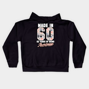 Made in 1960 62 years of being awesome 62nd Birthday Flowers Kids Hoodie